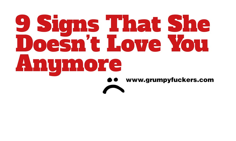 Signs That She Doesn T Love You Anymore Grumpy Fuckers | My XXX Hot Girl