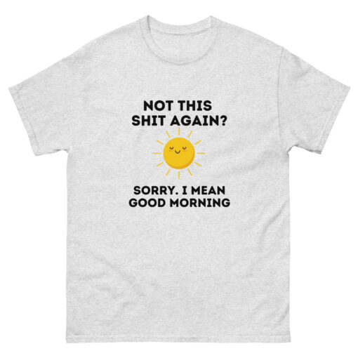 Not This Shit Again Unisex T-shirt - Image 3