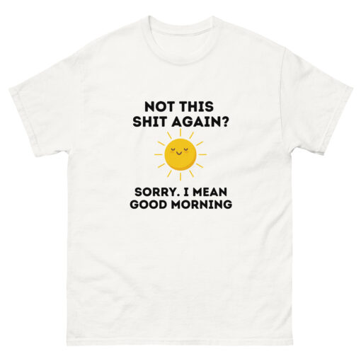 Not This Shit Again Unisex T-shirt