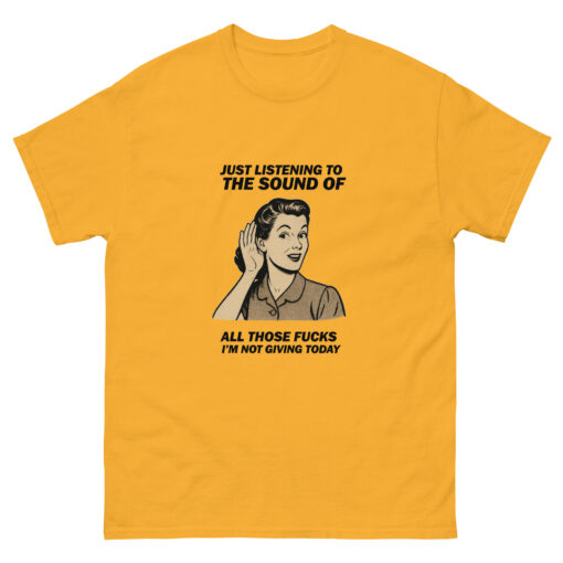 Just Listening To All Those Fucks I'm Not Giving Today T-shirt - Image 2